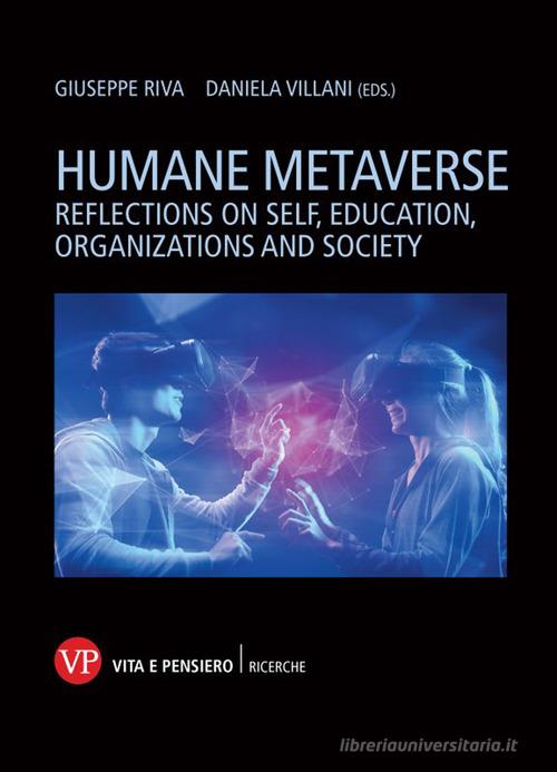 Humane metaverse. Reflections on self, education, organizations and society edito da Vita e Pensiero