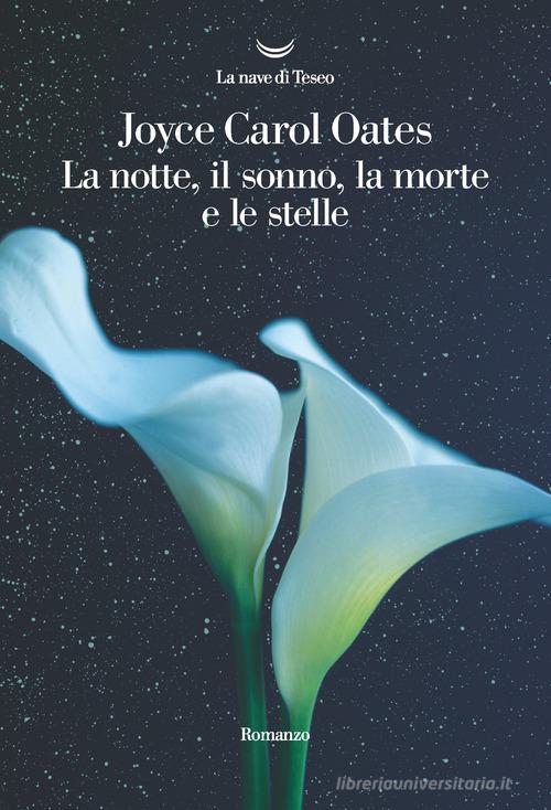 La notte, il sonno, la morte e le stelle di Joyce Carol Oates -  9788834607800 in Narrativa contemporanea