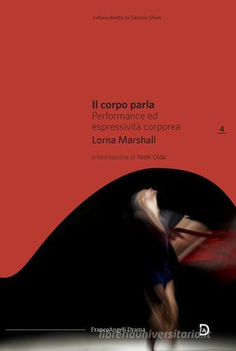 Il corpo parla. Performance ed espressività corporea di Lorna Marshall edito da Franco Angeli