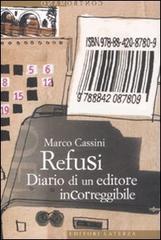 Refusi. Diario di un editore incorreggibile di Marco Cassini edito da Laterza