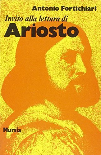 Invito alla lettura di Ludovico Ariosto di Antonio Fortichiari edito da Ugo Mursia Editore