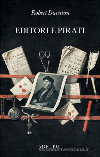 Editori e pirati di Robert Darnton edito da Adelphi
