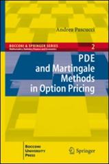 PDE and Martingale methods in option pricing di Andrea Pascucci edito da Springer Verlag