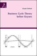 Business cycle theory before Keynes di Claude Diebolt edito da Aracne