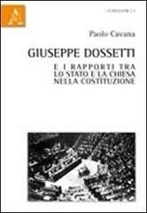 Giuseppe Dossetti e i rapporti tra lo Stato e la Chiesa nella Costituzione di Paolo Cavana edito da Aracne