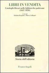 Libri in vendita. Cataloghi librari nelle biblioteche padovane (1647-1850) edito da Franco Angeli