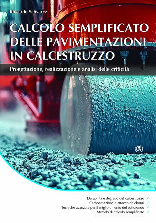 Calcolo semplificato delle pavimentazioni in calcestruzzo di Riccardo Schvarcz edito da Flaccovio Dario