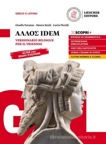 Allos idem. Versionario bilingue. Per il triennio delle Scuole superiori. Con e-book. Con espansione online di Gisella Turazza, Mauro Reali, Lucia Floridi edito da Loescher