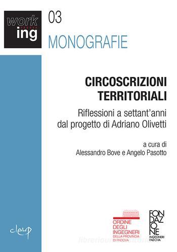 Circoscrizioni territoriali. Riflessioni a settant’anni dal progetto di Adriano Olivetti di Alessandro Bove, Angelo Pasotto edito da CLEUP