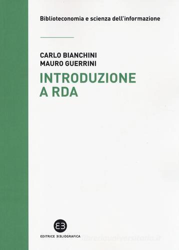 Introduzione a RDA di Carlo Bianchini, Mauro Guerrini edito da Editrice Bibliografica