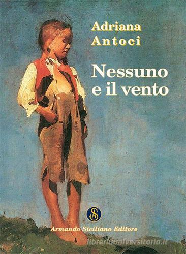 Nessuno e il vento di Adriana Antoci edito da Armando Siciliano Editore