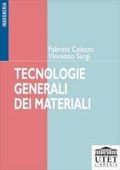 Tecnologie generali dei materiali di Fabrizia Caiazzo, Vincenzo Sergi edito da UTET Università