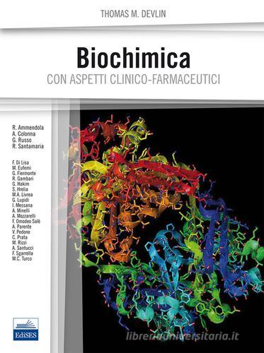 Biochimica con aspetti clinico-farmaceutici di Thomas M. Devlin edito da Edises
