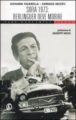 Sofia 1973: Berlinguer deve morire di Giovanni Fasanella, Corrado Incerti edito da Fazi