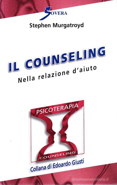 Counseling nella relazione d'aiuto di Stephen Murgatroyd edito da Sovera Edizioni
