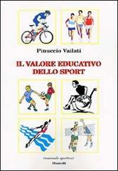 Il valore educativo dello sport di Pinuccio Vailati edito da Montedit