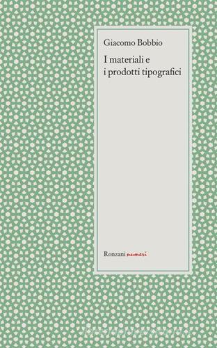 I materiali e i prodotti tipografici di Giacomo Bobbio edito da Ronzani Numeri
