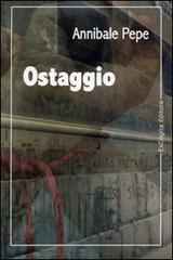 Ostaggio di Annibale Pepe edito da ExCogita