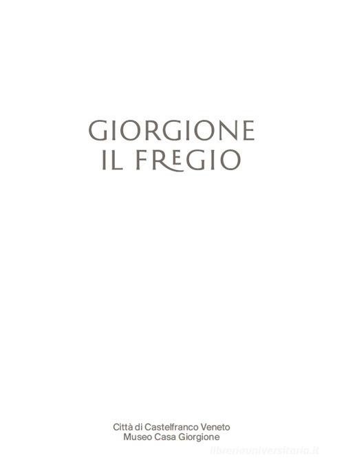 Giorgione. Il Fregio. Ediz. italiana e inglese edito da Biblioteca Museo Archivio