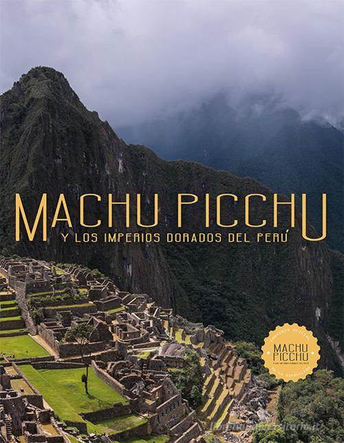 Machu Picchu. Y los imperios dorados del Perù di Ulla Holmquist, Carole Fraresso edito da Laboratoriorosso