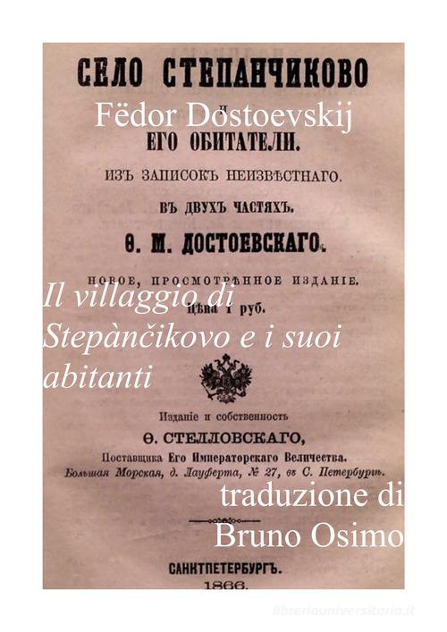 Libro Il villaggio di Stepàncikovo e i suoi abitanti di Fëdor Dostoevskij di Osimo Bruno
