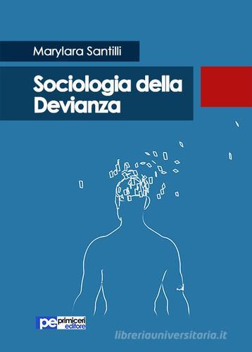 Sociologia della devianza di Marylara Santilli edito da Primiceri Editore