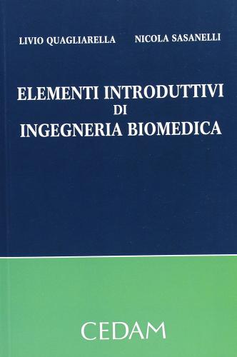 Elementi introduttivi di ingegneria biomedica di Livio Quagliarella, Nicola Sasanelli edito da CEDAM