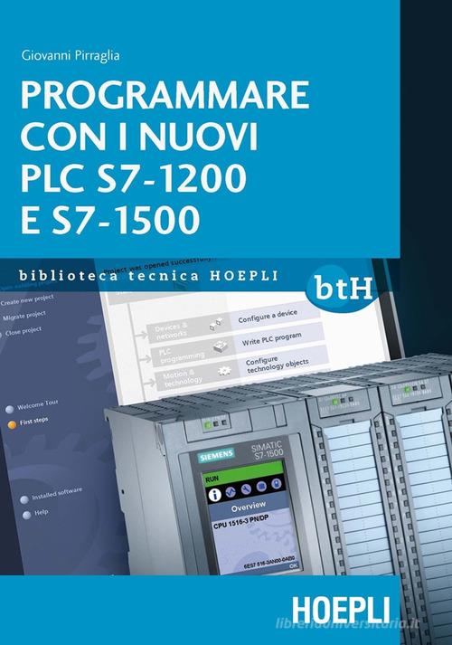 Programmare con i nuovi PLC S7-1200 e S7-1500 di Giovanni Pirraglia edito da Hoepli