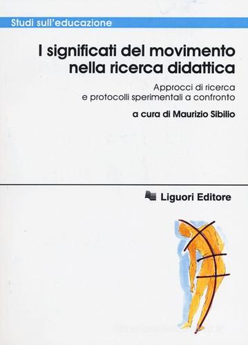 I significati del movimento nella ricerca didattica. Approcci di ricerca e protocolli sperimentali a confronto edito da Liguori