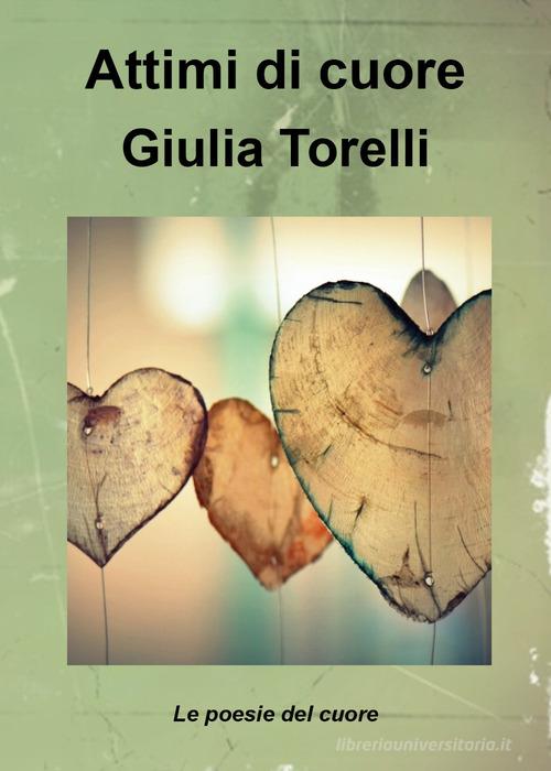 Attimi di cuore di Giulia Torelli edito da Youcanprint