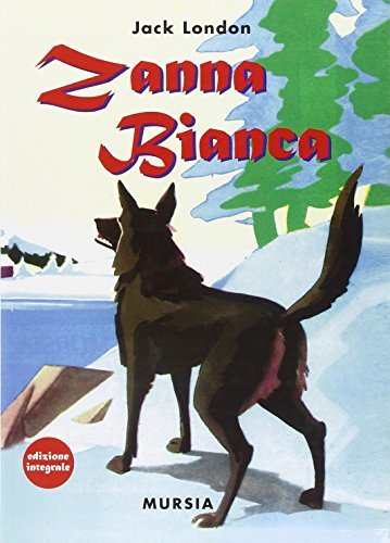 Zanna Bianca di Jack London edito da Ugo Mursia Editore