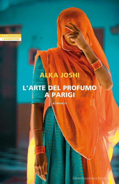 Libro L'arte del profumo a Parigi di Alka Joshi I narratori delle tavole di Neri Pozza