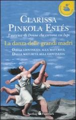 La danza delle grandi madri di Clarissa Pinkola Estés edito da Sperling & Kupfer