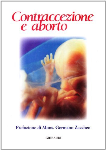 Contraccezione e aborto di Germano Zaccheo edito da Gribaudi