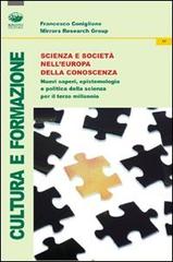 Scienza e società nell'Europa della conoscenza. Nuovi saperi, epistemologia e politica della scienza per il terzo millennio di Francesco Coniglione edito da Bonanno