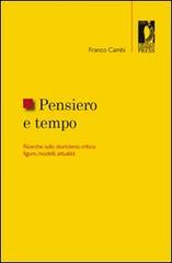 Pensiero e tempo. Ricerche sullo storicismo critico: figure, modelli, attualità di Franco Cambi edito da Firenze University Press