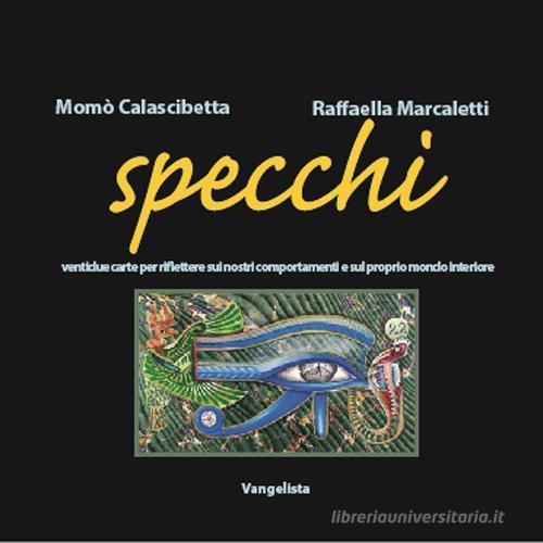 Specchi. Con 22 carte di Momò Calascibetta, Raffaella Marcaletti edito da Vangelista