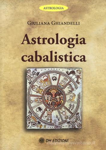 Astrologia cabalistica di Giuliana Ghiandelli edito da OM