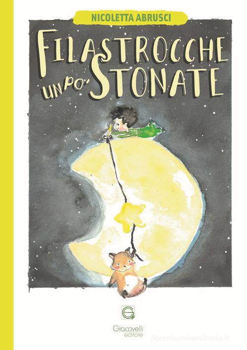 Filastrocche un po' stonate di Nicoletta Abrusci edito da Giacovelli Editore