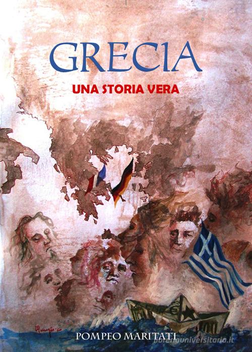 Grecia. Una storia vera di Pompeo Maritati edito da Youcanprint