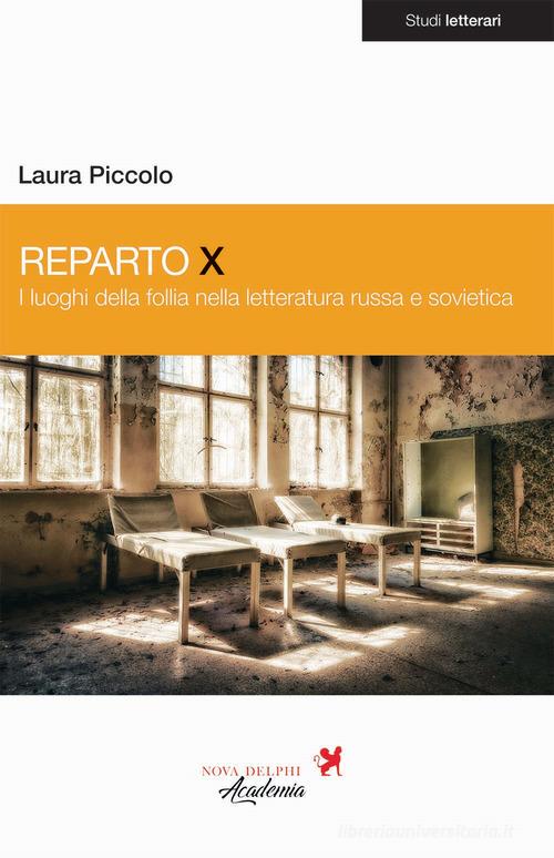 Reparto X. I luoghi delle follia nella letteratura russa e sovietica di Laura Piccolo edito da Nova Delphi Libri