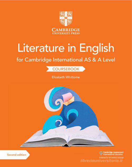 Cambridge international AS and A level literature in English. Coursebook. Per le Scuole superiori di Elizabeth Whittome edito da Cambridge