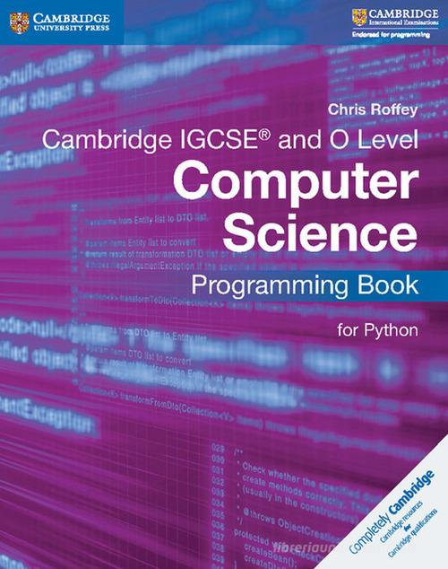 Cambridge IGCSE computer science. Programming book for Python. Per le Scuole superiori di Sarah Lawrey, Richard Morgan, Donald Scott edito da Cambridge