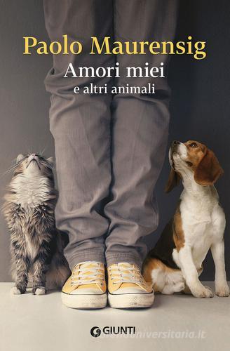Amori miei e altri animali di Paolo Maurensig edito da Giunti Editore
