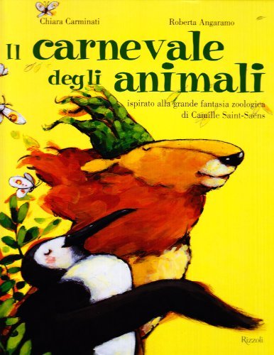 Il carnevale degli animali. Ediz. illustrata. Con CD di Chiara Carminati, Roberta Angaramo edito da Rizzoli