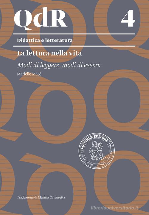 La lettura nella vita. Modi di leggere, modi di essere di Marielle Macé edito da Loescher