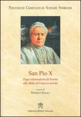 San Pio X. Papa riformatore di fronte alle sfide del nuovo secolo edito da Libreria Editrice Vaticana
