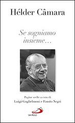 Se sogniamo insieme... di Helder Câmara, Luigi Guglielmoni, Fausto Negri edito da San Paolo Edizioni