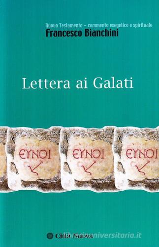 Lettera ai Galati di Francesco Bianchini edito da Città Nuova