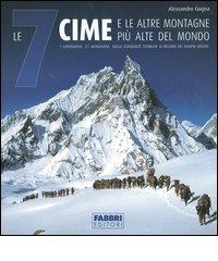 Le 7 cime e le altre montagne più alte del mondo di Alessandro Gogna edito da Fabbri
